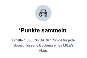 Erhalte 1.000 PAYBACK °Punkte für jede abgeschlossene Buchung eines MILES Abos.