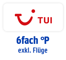 Jetzt bei TUI 6fach punkten, außer auf Flüge. Hier klicken.