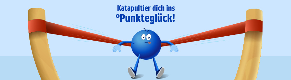 Katapultier dich ins °Punkteglück