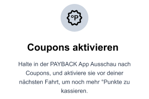Aktiviere Coupons vor deiner nächsten Fahrt, um noch mehr °Punkte zu kassieren.