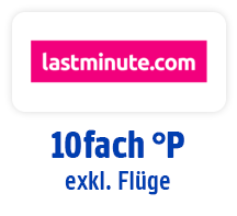 Jetzt bei lastminute.com 10fach punkten, außer auf Flüge. Hier klicken.