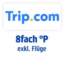 Jetzt bei Trip.com 8fach punkten, außer auf Flüge. Hier klicken.